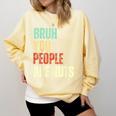 Bruh You People Are Nuts Introvert Saying Mean Comfort Colors Sweatshirt Butter Bruh You People Are Nuts Introvert Saying Mean Comfort Colors Sweatshirt Butter