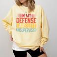 In My Defense i Was Left Unsupervised Introvert Comfort Colors Sweatshirt Butter In My Defense i Was Left Unsupervised Introvert Comfort Colors Sweatshirt Butter