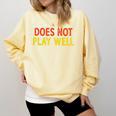 Does Not Play Well I Introvert Comfort Colors Sweatshirt Butter Does Not Play Well I Introvert Comfort Colors Sweatshirt Butter