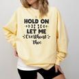 Hold On Let Me Overthink This Anxiety Women Introvert Comfort Colors Sweatshirt Butter Hold On Let Me Overthink This Anxiety Women Introvert Comfort Colors Sweatshirt Butter