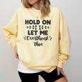 Hold On Let Me Overthink This Anxiety Women Introvert Comfort Colors Sweatshirt Butter