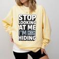 Humor For Introverts Stop Looking At Me I'm Hiding Graphic Comfort Colors Sweatshirt Butter