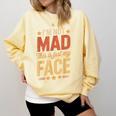I'm Not Mad This Is Just My Face Introvert Comfort Colors Sweatshirt Butter