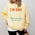 I'm Shy Please Come Over & Talk To Me Introvert Shying Comfort Colors Sweatshirt Butter