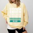 Sarcastic Apparel For Antisocial Introverts System Error Comfort Colors Sweatshirt Butter Sarcastic Apparel For Antisocial Introverts System Error Comfort Colors Sweatshirt Butter