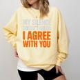 Sarcastic Introvert My Silence Doesn't Mean I Agree Comfort Colors Sweatshirt Butter