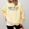 Sorry I’m Late I Didn’t Want To Come Introvert Humor Comfort Colors Sweatshirt Butter