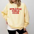 Strange Girls Club Weird Antisocial Introvert Humor Comfort Colors Sweatshirt Butter Strange Girls Club Weird Antisocial Introvert Humor Comfort Colors Sweatshirt Butter