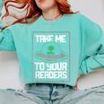 Alien Quote Take Me To Your Readers Sci-Fi Ufo Book Lover Comfort Colors Sweatshirt Butter Alien Quote Take Me To Your Readers Sci-Fi Ufo Book Lover Comfort Colors Sweatshirt Butter