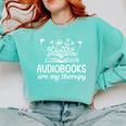 Audiobooks Are My Therapy Book Lover Women Comfort Colors Sweatshirt Butter