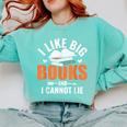 I Like Big Books I Cannot Lie School Librarian Book Lover Comfort Colors Sweatshirt Butter I Like Big Books I Cannot Lie School Librarian Book Lover Comfort Colors Sweatshirt Butter