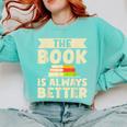The Book Is Always Better Thriller Comfort Colors Sweatshirt Butter