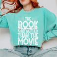 The Book Was Better Than The Movie Comfort Colors Sweatshirt Butter
