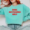 Book Boyfriends Only Comfort Colors Sweatshirt Butter Book Boyfriends Only Comfort Colors Sweatshirt Butter