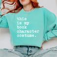 This Is My Book Character Costume Halloween Kid Adult Comfort Colors Sweatshirt Butter This Is My Book Character Costume Halloween Kid Adult Comfort Colors Sweatshirt Butter