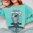This Is My Book Character Costume Reading Book Lover Comfort Colors Sweatshirt Butter