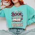 My Book Club Reads Between The Wines Comfort Colors Sweatshirt Butter My Book Club Reads Between The Wines Comfort Colors Sweatshirt Butter