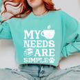 Book Coffee Dog Book My Needs Are Simple Men Women Kids Comfort Colors Sweatshirt Butter Book Coffee Dog Book My Needs Are Simple Men Women Kids Comfort Colors Sweatshirt Butter