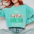 Book Fair Queen Literature School Book Fair Event Comfort Colors Sweatshirt Butter