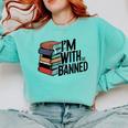 Book Lovers Im With The Banned Books For Reading Librarian Comfort Colors Sweatshirt Butter Book Lovers Im With The Banned Books For Reading Librarian Comfort Colors Sweatshirt Butter