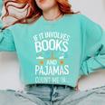 Book Lovers If It Involves Books And Pajamas Count Me In Comfort Colors Sweatshirt Butter Book Lovers If It Involves Books And Pajamas Count Me In Comfort Colors Sweatshirt Butter