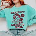Book Readers Forced To Work Sadness Comfort Colors Sweatshirt Butter