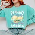 Book Reading Reading Can Seriously Damage Your Ignorance Comfort Colors Sweatshirt Butter