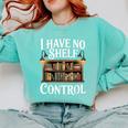 Book Shirt I Have No Shelf Control Books Comfort Colors Sweatshirt Butter Book Shirt I Have No Shelf Control Books Comfort Colors Sweatshirt Butter