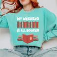 My Weekend Is All Booked Cute Book Reader Teacher Comfort Colors Sweatshirt Butter