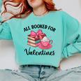 All Booked For Valentine Teacher Valentines Day Book Lover Comfort Colors Sweatshirt Butter All Booked For Valentine Teacher Valentines Day Book Lover Comfort Colors Sweatshirt Butter