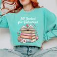All Booked For Valentines Book Lover Romance Comfort Colors Sweatshirt Butter All Booked For Valentines Book Lover Romance Comfort Colors Sweatshirt Butter