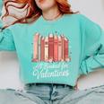 All Booked For Valentines Romantic Books Comfort Colors Sweatshirt Butter