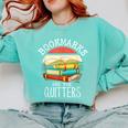 Bookmarks Are For Quitters Book Lovers Book Nerd Comfort Colors Sweatshirt Butter Bookmarks Are For Quitters Book Lovers Book Nerd Comfort Colors Sweatshirt Butter