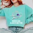 Books Are Always Better Positive Quotes Bookworm Positivity Premium Tri-Blend Comfort Colors Sweatshirt Butter