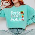 Books Booze And Besties Book Lover Bestie Squad Twinning Comfort Colors Sweatshirt Butter