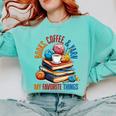 Books Coffee & Yarn Lover My Favorite Things Comfort Colors Sweatshirt Butter
