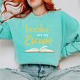 Books Are My Escape Simple Reading Quote Comfort Colors Sweatshirt Butter Books Are My Escape Simple Reading Quote Comfort Colors Sweatshirt Butter