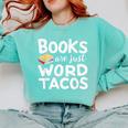 BOOKS ARE JUST WORD TACOS Comfort Colors Sweatshirt Butter BOOKS ARE JUST WORD TACOS Comfort Colors Sweatshirt Butter