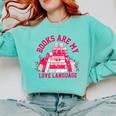 Books Are My Love Language Valentine Book Lover Comfort Colors Sweatshirt Butter