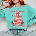 Books Are My Love Language Valentine Book Reading Teacher Comfort Colors Sweatshirt Butter Books Are My Love Language Valentine Book Reading Teacher Comfort Colors Sweatshirt Butter