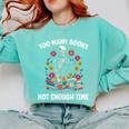 Too Many Books Not Enough Time Skeleton Flowers Reader Comfort Colors Sweatshirt Butter Too Many Books Not Enough Time Skeleton Flowers Reader Comfort Colors Sweatshirt Butter