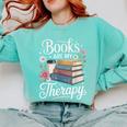 Books Are My Therapy Reading Lover Cozy Environment Comfort Colors Sweatshirt Butter