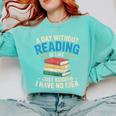 Bookworm A Day Without Reading Is Like Cute Reading Books Comfort Colors Sweatshirt Butter
