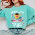 Bookworm Tees Drink Coffee Read Books Be Happy Comfort Colors Sweatshirt Butter