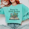 Born To Read Books Forced To Read Emails Book Lover Comfort Colors Sweatshirt Butter