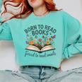 Born To Read Books Forced To Read Emails Comfort Colors Sweatshirt Butter