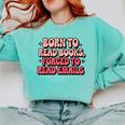 Born To Read Books Forced To Read Emails Groovy Reading Comfort Colors Sweatshirt Butter