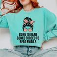 Born To Read Books Forced To Read Emails Messy Bun Reading Comfort Colors Sweatshirt Butter Born To Read Books Forced To Read Emails Messy Bun Reading Comfort Colors Sweatshirt Butter