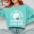 I Buy Her Books And Call Her A Good Girl Reading Book Lover Comfort Colors Sweatshirt Butter