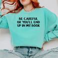 Be Careful Or You’Ll End Up In My Book Comfort Colors Sweatshirt Butter Be Careful Or You’Ll End Up In My Book Comfort Colors Sweatshirt Butter